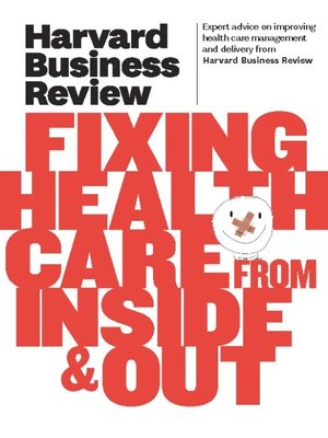 cover image of Harvard Business Review on Fixing Healthcare from Inside & Out